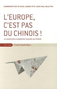 L'Europe, c'est pas du chinois ! : la construction européenne racontée aux Chinois