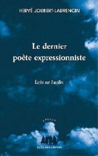 Le dernier poète expressionniste : écrits sur Pasolini