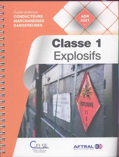 Classe 1, explosifs : guide pratique conducteurs marchandises dangereuses : ADR 2021 V.1