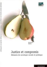Justice et compromis : éléments de sociologie morale et politique