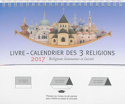 Livre-calendrier des 3 religions 2017 : religions lointaines et laïcité
