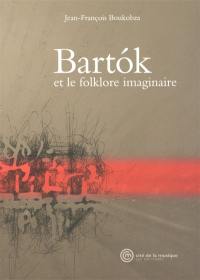 Bartok et le folklore imaginaire