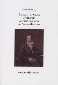 Elie Decazes (1780-1860) : le robin charmeur de l'après-Waterloo