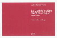 Le Comité suisse d'action civique (1948-1965) : contribution à une histoire de la répression anticommuniste