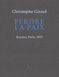 Perdre la paix : Keynes, Paris, 1919