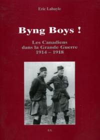 Byng boys ! : les Canadiens dans la Grande Guerre 1914-1918