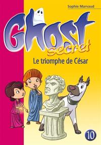 Ghost secret. Vol. 10. Le triomphe de César
