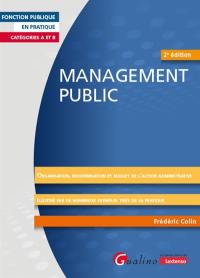 Management public : organisation, modernisation et budget de l'action administrative : catégories A et B