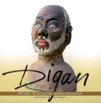 Digan, 1957-2007 : 50 ans d'activité : poterie, sculpture, gravure