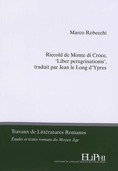 Riccold de Monte di Croce, Liber peregrinationis, traduit par Jean le Long d'Ypres