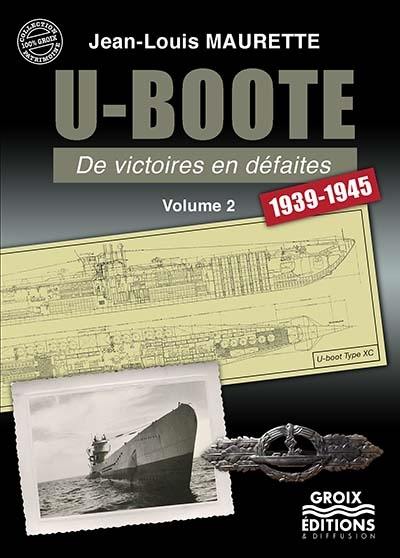 U-Boote, de victoires en défaites : 1939-1945. Vol. 2