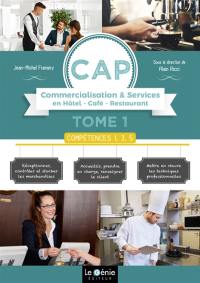 CAP commercialisation et services en hôtel-café-restaurant. Vol. 1. Compétences 1, 3, 5 : 1re et 2e années