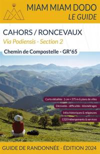Via Podiensis, section 2 : GR 65 de Cahors à Saint-Jean-Pied-de-Port + traversée des Pyrénées jusqu'à Roncevaux : chemin de Compostelle, guide de randonnée