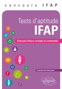 Tests d'aptitude IFAP : concours blancs corrigés et commentés