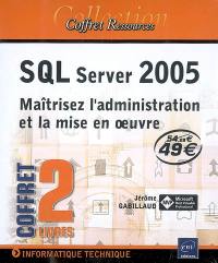 SQL Server 2005 : maîtrisez l'administration et la mise en oeuvre