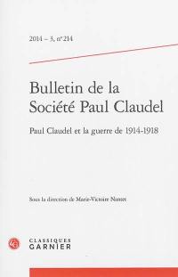 Bulletin de la Société Paul Claudel, n° 214. Paul Claudel et la guerre de 1914-1918