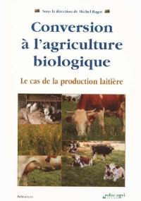 Conversion à l'agriculture biologique : le cas de la production laitière