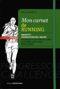 Mon carnet de running : objectif : courir 10 km en 1 heure dans les 6 mois, préparez-vous à retrouver la forme sans vous démotiver !