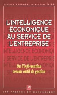 L'intelligence économique au service de la stratégie d'entreprise ou L'information comme outil de gestion