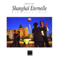 Shangaï éternelle : portrait d'une ville au passé toujours présent
