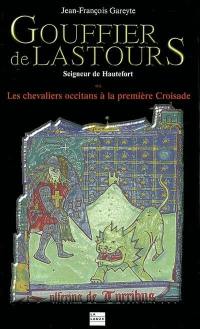 Gouffier de Lastours, seigneur de Hautefort ou Les chevaliers occitans à la première croisade