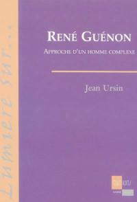 René Guénon : essai d'approche d'un homme complexe