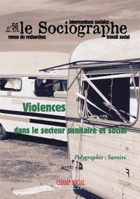 Sociographe (Le), n° 56. Violences dans le secteur sanitaire et social