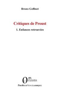 Critiques de Proust. Vol. 1. Enfances retrouvées