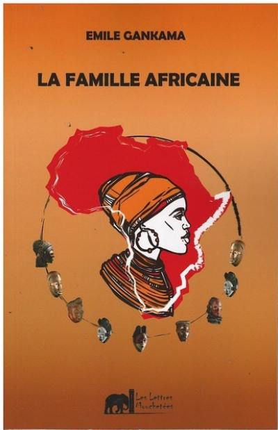La famille africaine : asservissement, résistance, émancipation : essai