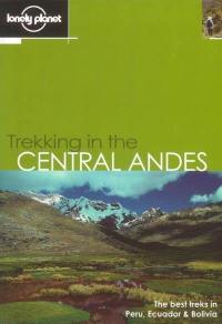 Trekking in the Central Andes : the best treks in Peru, Ecuador and Bolivia