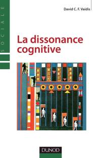 La dissonance cognitive : approches classiques et développements contemporains