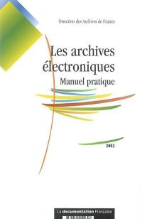 Les archives électroniques : manuel pratique