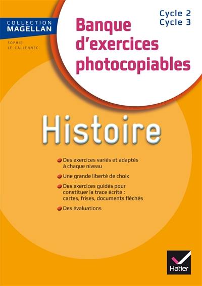 Histoire, cycle 2, cycle 3 : banque d'exercices photocopiables
