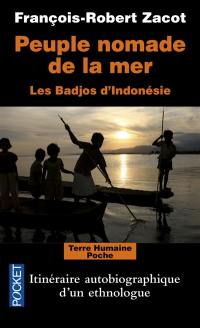 Peuple nomade de la mer : les Badjos d'Indonésie : itinéraire autobiographique d'un ethnologue