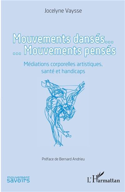 Mouvements dansés... mouvements pensés : médiations corporelles artistiques, santé et handicaps