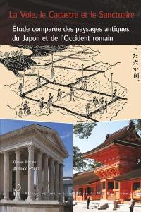 La voie, le cadastre et le sanctuaire : étude comparée des paysages antiques du Japon et de l'Occident romain