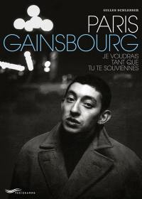 Paris Gainsbourg : je voudrais tant que tu te souviennes