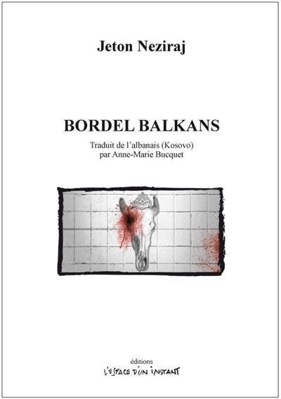 Bordel balkans : chronique d'une famille balkanique : pièce en trois actes et un épilogue, inspirée de L'Orestie d'Eschyle