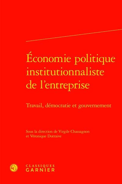 Economie politique institutionnaliste de l'entreprise : travail, démocratie et gouvernement