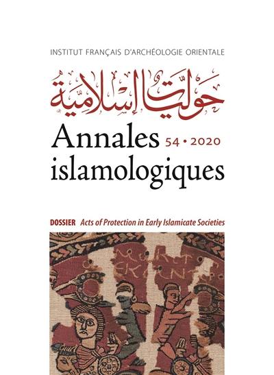 Annales islamologiques, n° 54. Acts of protection in the early islamic Empire