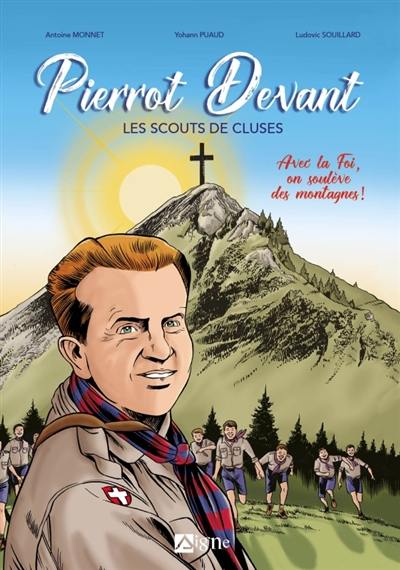 Pierrot Devant, les scouts de Cluses : avec la foi on soulève des montagnes !