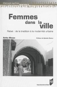 Femmes dans la ville : Rabat : de la tradition à la modernité urbaine