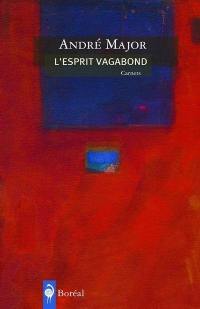 L'esprit vagabond : carnets, 1993-1994