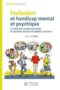 Inclusion et handicap mental et psychique : le rôle des établissements et services sociaux et médico-sociaux