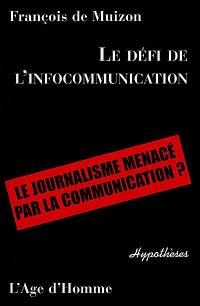 Le défi de l'infocommunication : le journalisme menacé par la communication