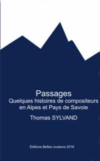 Passages : quelques histoires de compositeurs en Alpes et pays de Savoie