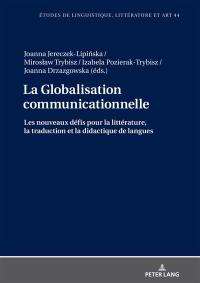 La globalisation communicationnelle : les nouveaux défis pour la littérature, la traduction et la didactique de langues