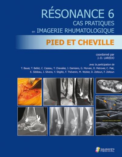 Résonance : cas pratiques en imagerie rhumatologique. Vol. 6. Pied et cheville
