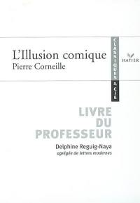 L'illusion comique, Pierre Corneille : livre du professeur