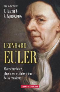 Leonhard Euler : mathématicien, physicien et théoricien de la musique